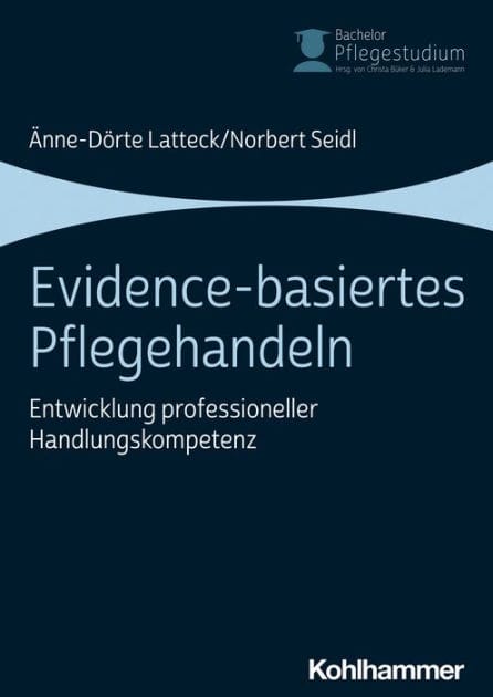 Evidence-basiertes Pflegehandeln: Entwicklung professioneller Handlungskompetenz