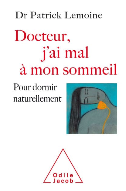 Docteur, j'ai mal à mon sommeil: Pour dormir naturellement