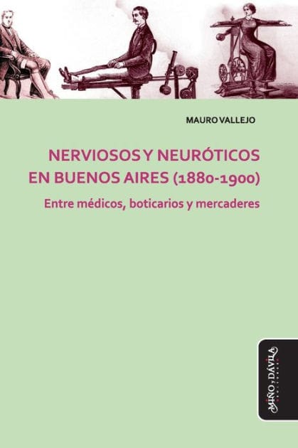 Nerviosos y neurï¿½ticos en Buenos Aires (1880-1900): Entre mï¿½dicos, boticarios y mercaderes