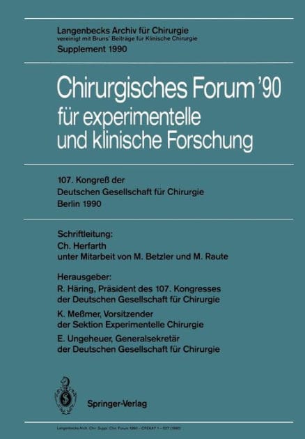 107. Kongreß der Deutschen Gesellschaft für Chirurgie Berlin, 17.-21. April 1990: Langenbecks Archiv für Chirurgie vereinigt mit Bruns' Beiträge für Klinische Chirurgie Supplement 1990