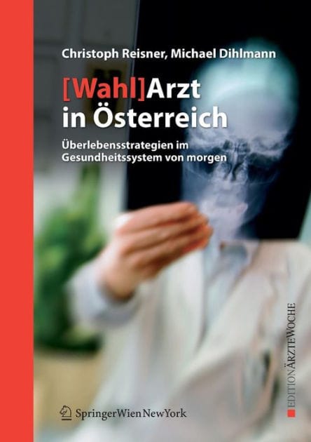 [Wahl]Arzt in ï¿½sterreich: ï¿½berlebensstrategien im Gesundheitssystem von morgen