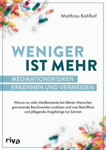 Weniger ist mehr - Medikationsrisiken erkennen und vermeiden: Warum zu viele Medikamente gravierende Beschwerden bei älteren Menschen auslösen und was Betroffene und pflegende Angehörige tun können