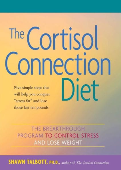 The Cortisol Connection Diet: The Breakthrough Program to Control Stress and Lose Weight