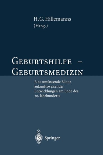 Geburtshilfe - Geburtsmedizin: Eine umfassende Bilanz zukunftsweisender Entwicklungen am Ende des 20. Jahrhunderts