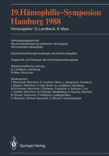 19. Hï¿½mophilie-Symposion Hamburg 1988: Verhandlungsberichte: Neue Erkenntnisse zur ï¿½rztlichen Versorgung HIV-infizierter Hï¿½mophiler Substitutionstherapie-bedingte chronische Hepatitis Diagnostik und Therapie der Hemmkï¿½rperhï¿½mophilie