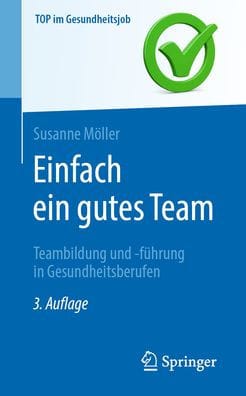 Einfach ein gutes Team - Teambildung und -führung in Gesundheitsberufen