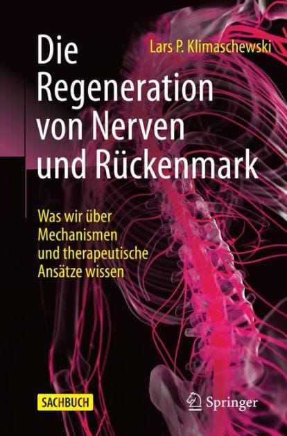 Die Regeneration von Nerven und Rï¿½ckenmark: Was wir ï¿½ber Mechanismen und therapeutische Ansï¿½tze wissen