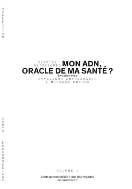 Mon ADN, oracle de ma santé ? - Volume 1/6: Santé personnalisée : tous des malades en puissance?