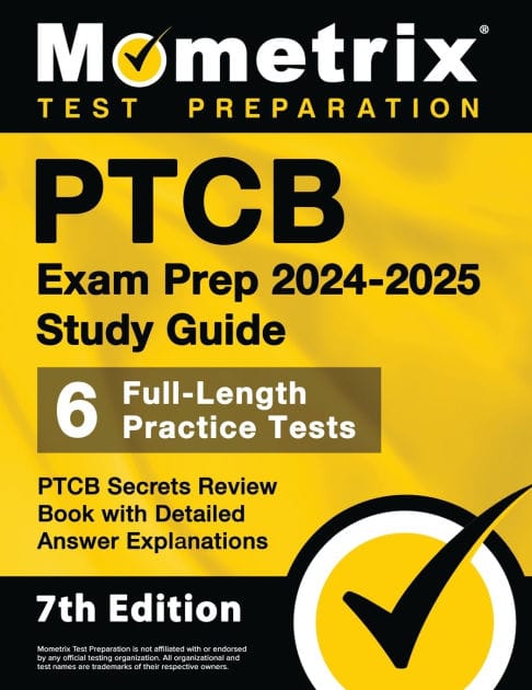 PTCB Exam Prep 2024-2025 Study Guide - PTCB Secrets Review Book [7th Edition]