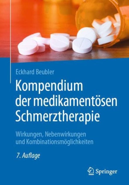 Kompendium der medikamentösen Schmerztherapie: Wirkungen, Nebenwirkungen und Kombinationsmöglichkeiten / Edition 7