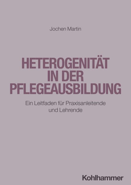 Heterogenität in der Pflegeausbildung: Ein Leitfaden für Praxisanleitende und Lehrende
