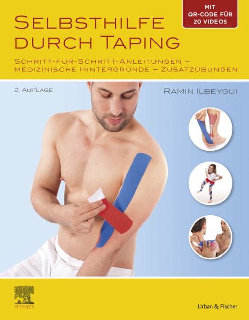 Selbsthilfe durch Taping: Schritt-für-Schritt-Anleitungen - medizinische Hintergründe - Zusatzübungen