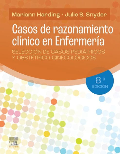 Casos de razonamiento clínico en Enfermería: Selección de casos pediátricos y obstétrico-ginecológicos