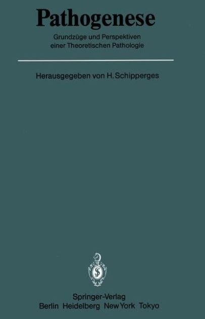 Pathogenese: Grundzï¿½ge und Perspektiven einer Theoretischen Pathologie