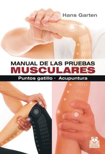 Manual de las pruebas musculares: Puntos gatillo. Acupuntura (Bicolor)
