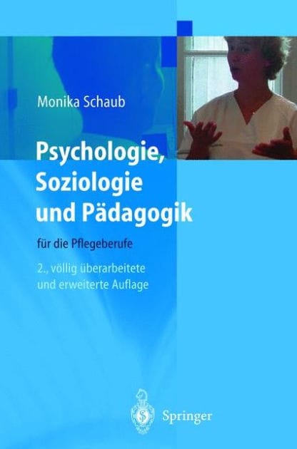 Psychologie, Soziologie und Pï¿½dagogik fï¿½r die Pflegeberufe