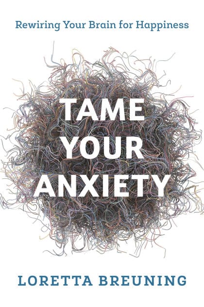 Tame Your Anxiety: Rewiring Your Brain for Happiness