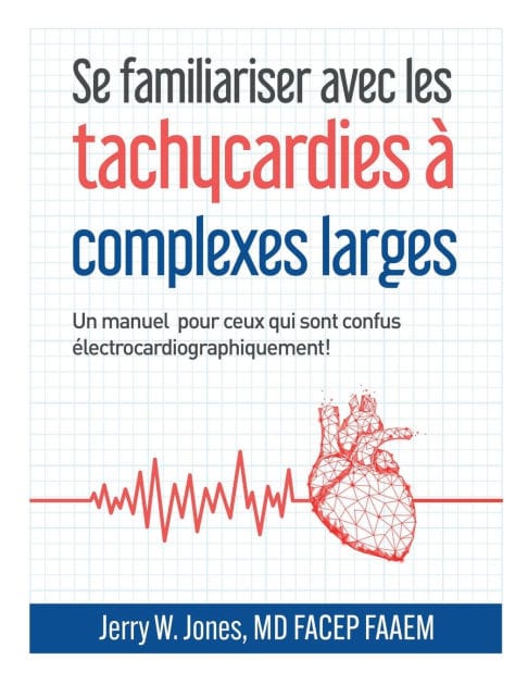 Se familiariser avec les tachycardies ï¿½ complexes QRS larges: Un manuel pour les personnes ï¿½lectrocardiographiquement confuses!
