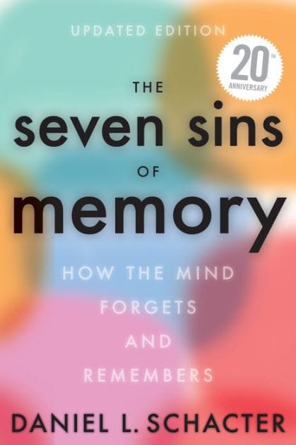The Seven Sins Of Memory Updated Edition: How the Mind Forgets and Remembers