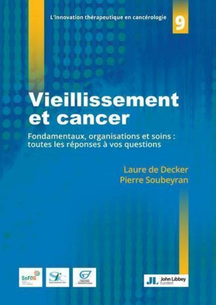 Vieillissement et cancer: Fondamentaux, organisations et soins : toutes les réponses à vos questions