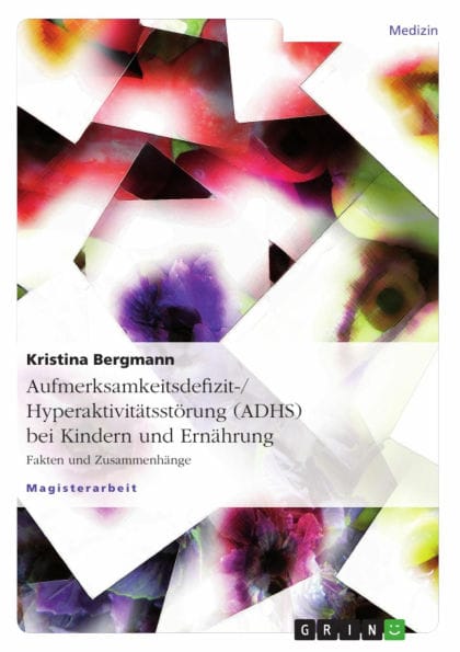Aufmerksamkeitsdefizit-/Hyperaktivitätsstörung (ADHS) bei Kindern und Ernährung: Fakten und Zusammenhänge