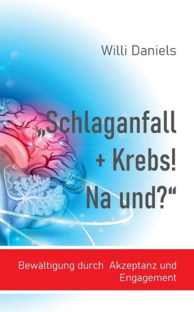 "Schlaganfall + Krebs! Na und?": Bewältigung durch Akzeptanz und Engagement