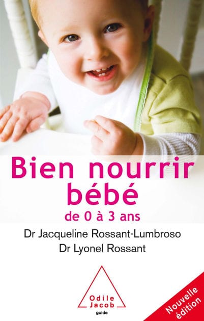 Bien nourrir son bébé: De 0 à 3 ans
