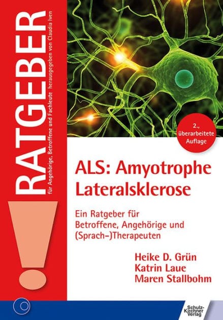 ALS: Amyotrophe Lateralsklerose: Ein Ratgeber für Betroffene, Angehörige und (Sprach-)Therapeuten