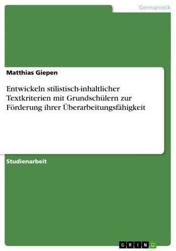 Entwickeln stilistisch-inhaltlicher Textkriterien mit Grundschülern zur Förderung ihrer Überarbeitungsfähigkeit