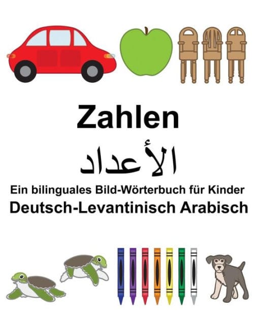 Deutsch-Levantinisch Arabisch Zahlen Ein bilinguales Bild-Wörterbuch für Kinder