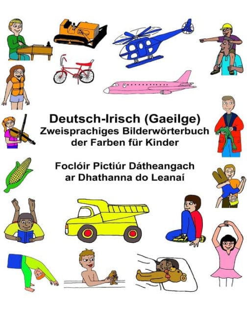 Deutsch-Irisch (Gaeilge) Zweisprachiges Bilderwörterbuch der Farben für Kinder Foclóir Pictiúr Dátheangach ar Dhathanna do Leanaí