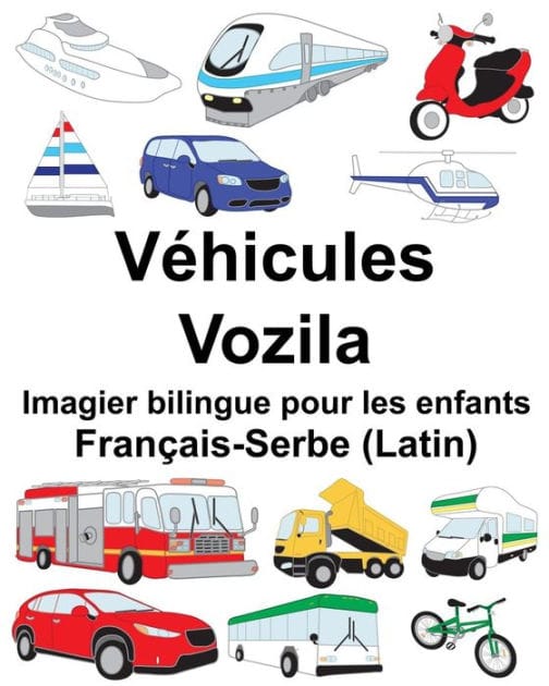 Français-Serbe (Latin) Véhicules/Vozila Imagier bilingue pour les enfants