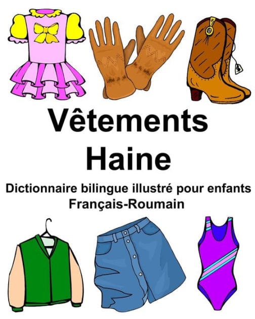 Français-Roumain Vêtements/Haine Dictionnaire bilingue illustré pour enfants