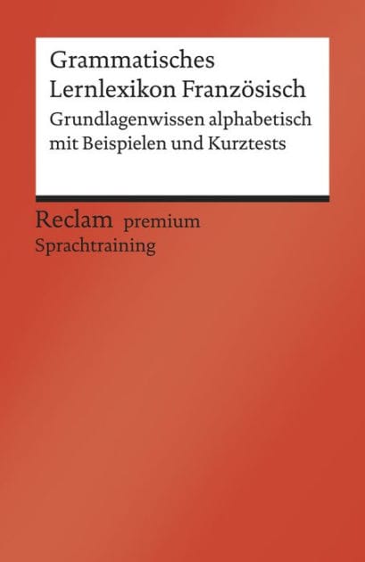 Grammatisches Lernlexikon Französisch: [Fremdsprachentexte] - Grundlagenwissen alphabetisch mit Beispielen und Kurztests. B1-B2 (GER) - Hohmann, Heinz-Otto - lernen mit System - 19985