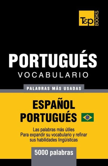 Portuguï¿½s vocabulario - palabras mas usadas - Espaï¿½ol-Portuguï¿½s - 5000 palabras: Portuguï¿½s Brasilero