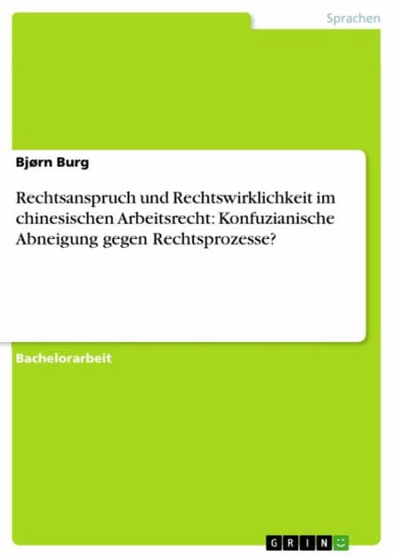 Rechtsanspruch und Rechtswirklichkeit im chinesischen Arbeitsrecht: Konfuzianische Abneigung gegen Rechtsprozesse?