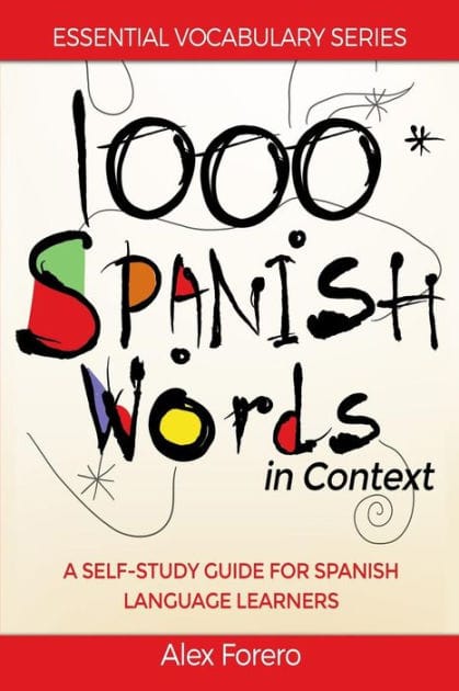 1000 Spanish Words in Context: A Self-Study Guide for Spanish Language Learners
