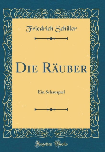 Die Rï¿½uber: Ein Schauspiel (Classic Reprint)