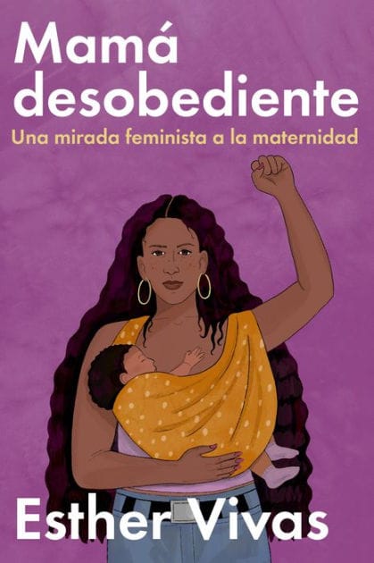 Noncompliant Mom  Mamá desobediente: Una mirada feminista a la maternidad