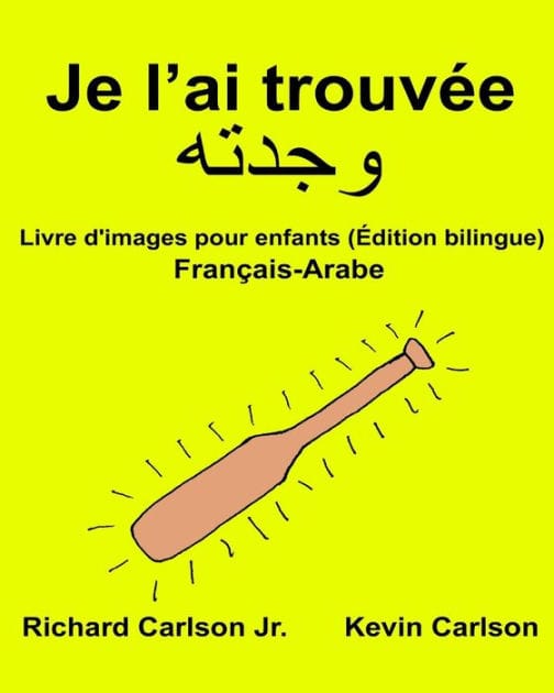 Je l'ai trouvée: Livre d'images pour enfants Français-Arabe (Édition bilingue)