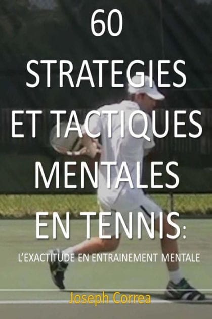 60 Strategies Et Tactiques Mentales En Tennis: L'exactitude En Entrainement Mental