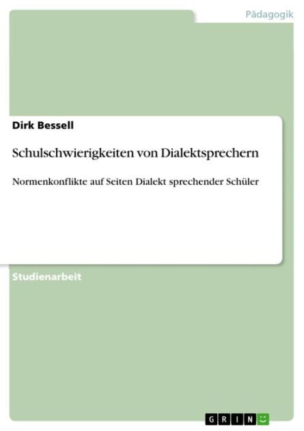 Schulschwierigkeiten von Dialektsprechern: Normenkonflikte auf Seiten Dialekt sprechender Schüler