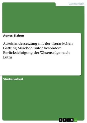 Auseinandersetzung mit der literarischen Gattung Märchen unter besondere Berücksichtigung der Wesenszüge nach Lüthi