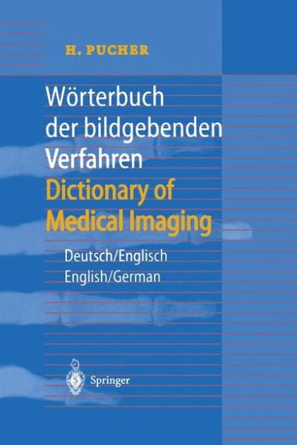 Wï¿½rterbuch der bildgebenden Verfahren/Dictionary of Medical Imaging: Deutsch/Englisch, English/German