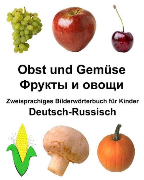 Deutsch-Russisch Obst und Gemüse Zweisprachiges Bilderwörterbuch für Kinder