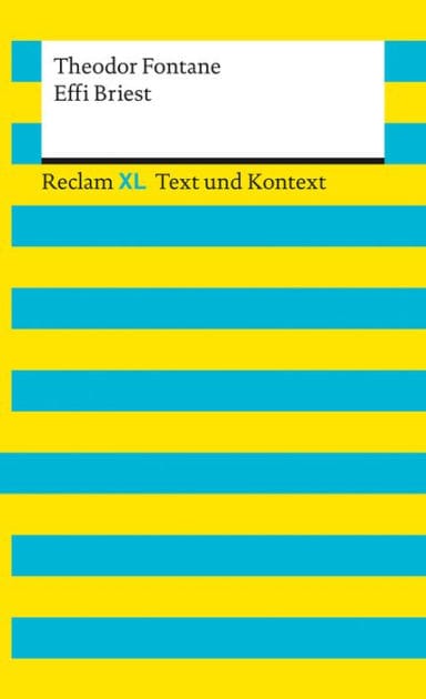 Effi Briest. Textausgabe mit Kommentar und Materialien: [Reclam XL - Text und Kontext] - Fontane, Theodor - 16107