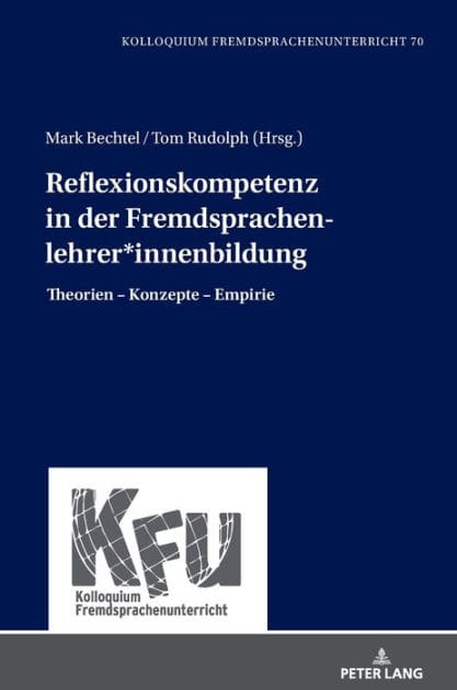 Reflexionskompetenz in der Fremdsprachenlehrer*innenbildung: Theorien - Konzepte - Empirie