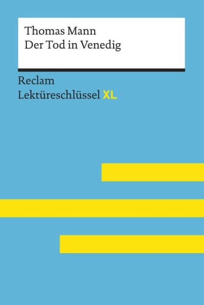 Der Tod in Venedig von Thomas Mann: Lektüreschlüssel mit Inhaltsangabe, Interpretationen, Prüfungsaufgaben mit Lösungen, Lernglossar - Kieß, Mathias; Mann, Thomas - 15501
