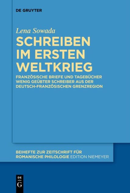 Schreiben im Ersten Weltkrieg: Französische Briefe und Tagebücher wenig geübter Schreiber aus der deutsch-französischen Grenzregion