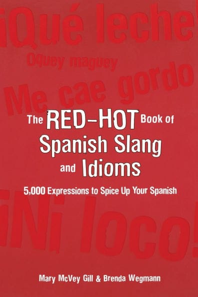 The Red Hot Book of Spanish Slang: 5,000 Expressions to Spice Up Your Spanish